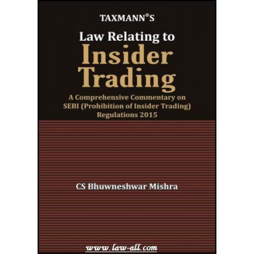 Taxmann's Law Relating to SEBI (Prohibition of Insider Trading) Regulations, 2015 by CA. Bhuwneshwar Mishra